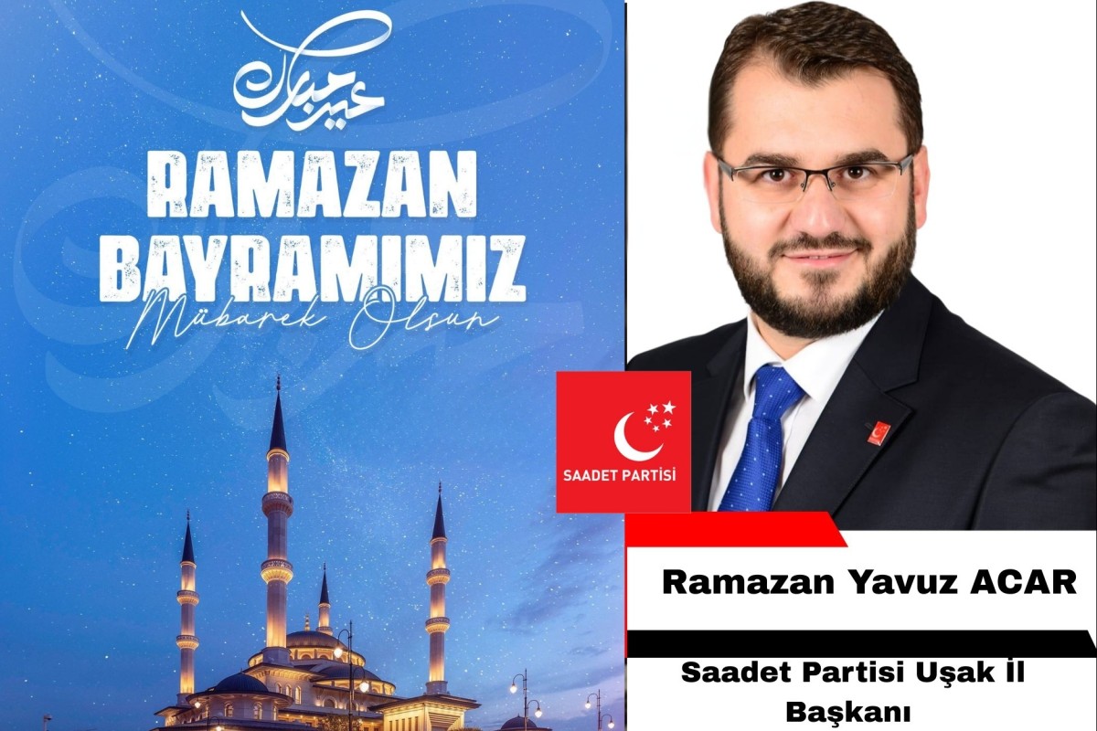 Saadet Partisi Uşak İl Başkanı Ramazan Yavuz Acar, Ramazan Bayramı dolayısıyla bir kutlama mesajı yayımladı.