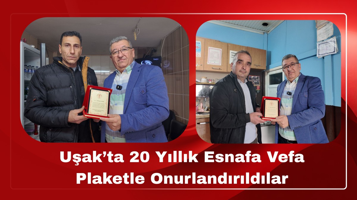 Uşak’ta 20 Yıllık Esnafa Vefa: Plaketle Onurlandırıldılar