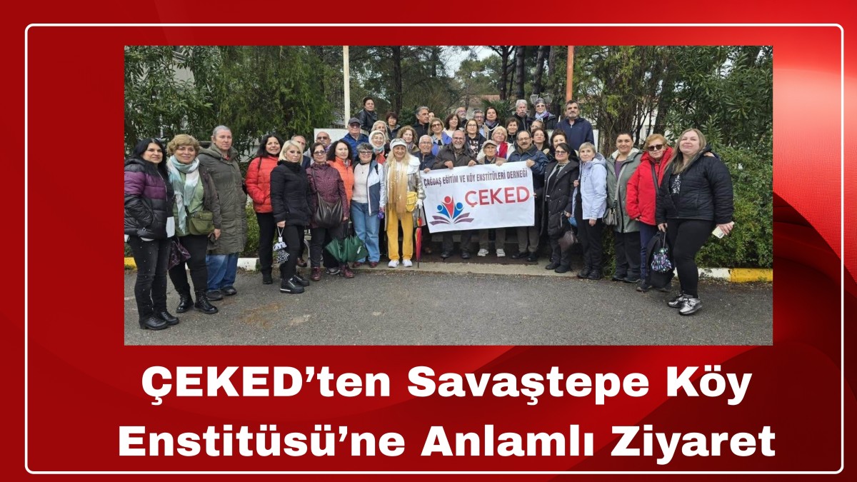 ÇEKED’ten Savaştepe Köy Enstitüsü’ne Anlamlı Ziyaret