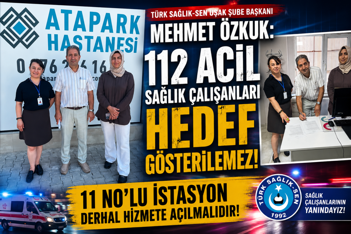 Türk Sağlık-Sen Uşak Şube Başkanı Mehmet Özkuk: 