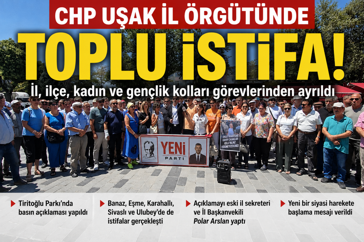 CHP Uşak Teşkilatında Toplu İstifa: İl ve İlçe Yöneticileri Görevlerinden Ayrıldı