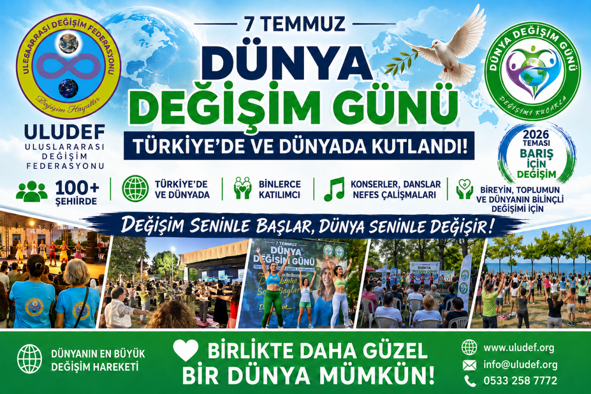 7 Temmuz Dünya Değişim Günü Türkiye’de ve Dünyada Kutlandı!