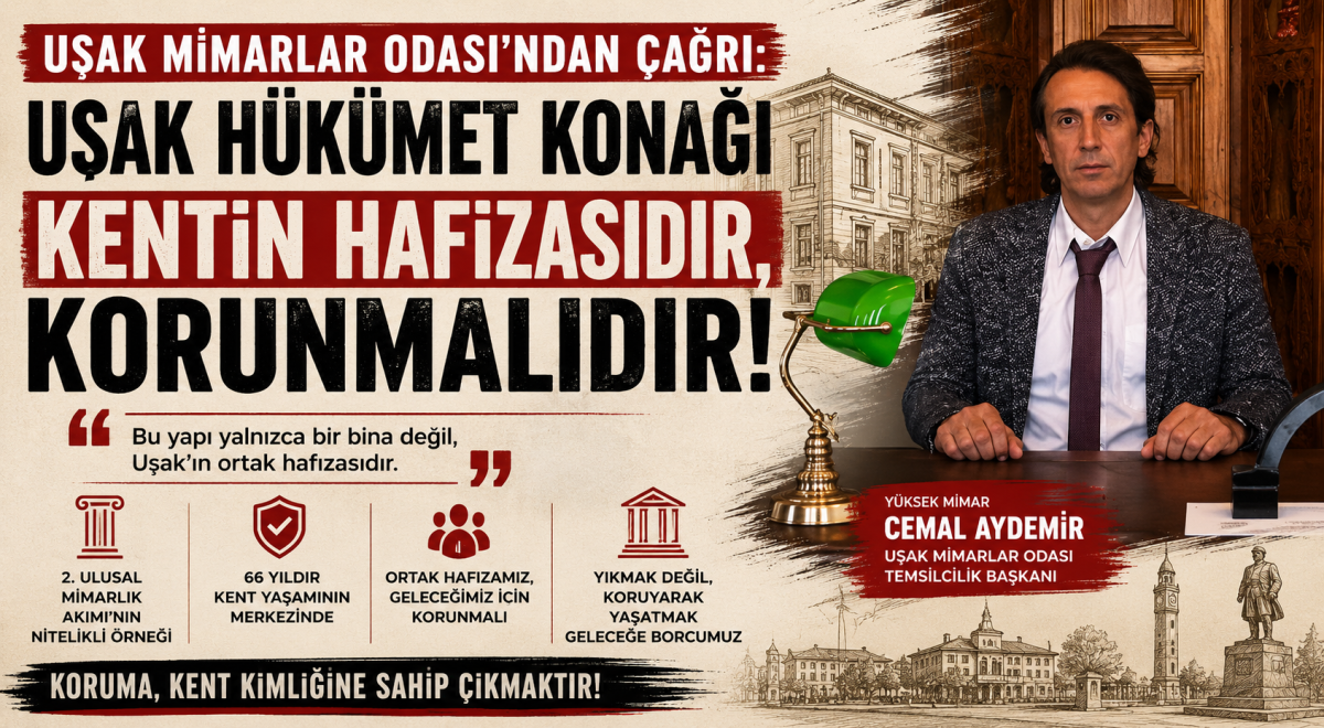 UŞAK HÜKÜMET KONAĞI KENTİN HAFIZASIDIR, KORUNMALIDIR