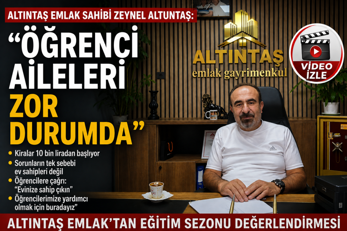 Altıntaş Emlak’tan Öğrenci Kiraları ve Eğitim Sezonu Değerlendirmesi