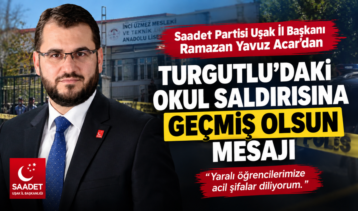 Ramazan Yavuz Acar’dan Turgutlu’daki Okul Saldırısına Geçmiş Olsun Mesajı